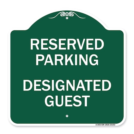 Signmission Reserved Parking-Designated Guest, Green & White Aluminum Sign, 18" x 18", GW-1818-23153 A-DES-GW-1818-23153